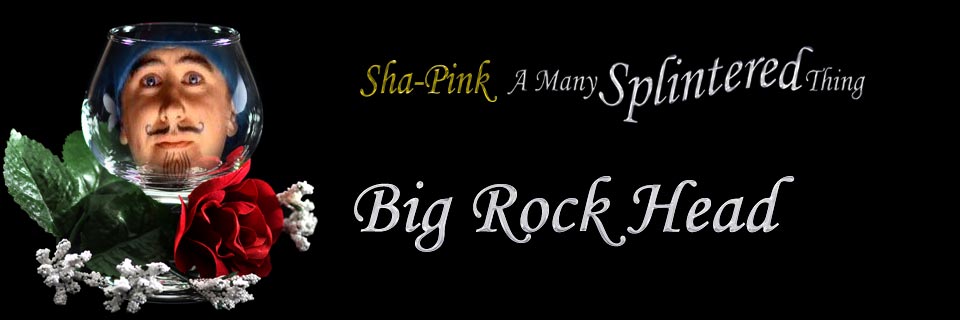 Sha-Pink | Big Rock Head